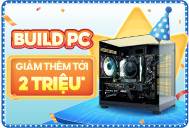 Build PC giảm thêm tới 2 triệu
